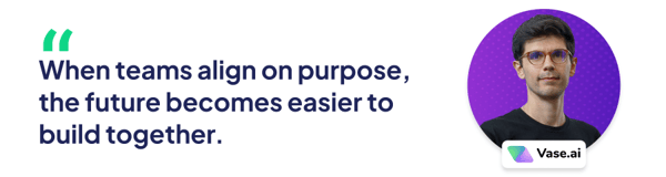 When teams align on purpose, the future becomes easier to build together.