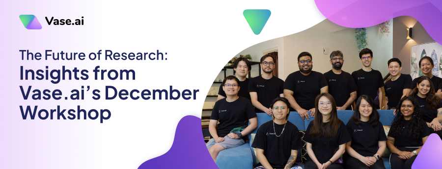 The Future of Research: Insights from Vase.ai’s December Workshop